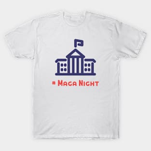 Maga night At white house T-Shirt